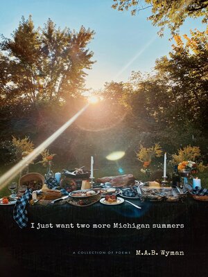 cover image of I just want two more Michigan summers